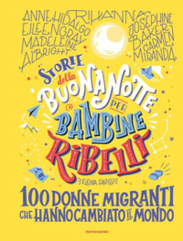 Storie della buonanotte per bambine ribelli. 100 donne migranti che hanno cambiato il mondo - Elena Favilli