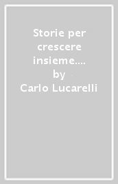 Storie per crescere insieme. Per la Scuola media. Con DVD-ROM. Con e-book. Con espansione online. Vol. 2