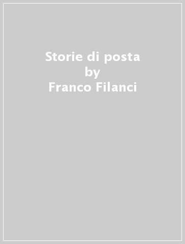 Storie di posta - Franco Filanci - Clemente Fedele