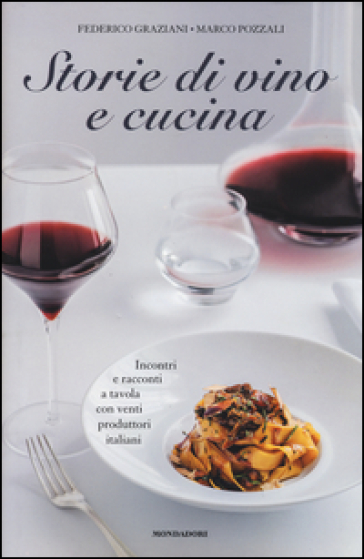 Storie di vino e cucina - Federico Graziani - Marco Pozzali