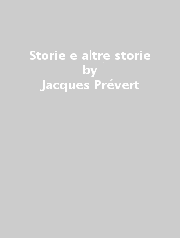 Storie e altre storie - Jacques Prévert