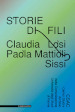 Storie di fili. Claudia Losi, Paola Mattioli, Sissi. Ediz. illustrata