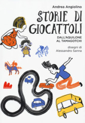 Storie di giocattoli. Dall aquilone al tamagotchi