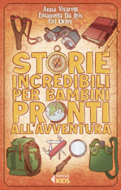 Storie incredibili per bambini pronti all avventura