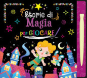 Storie di magia per giocare. Ediz. a colori. Con pennino