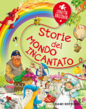 Storie del mondo incantato. Ediz. a colori