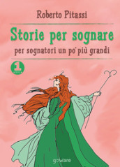 Storie per sognare. Per sognatori un po  più grandi. 1.