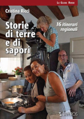 Storie di terre e di sapori. 16 itinerari regionali