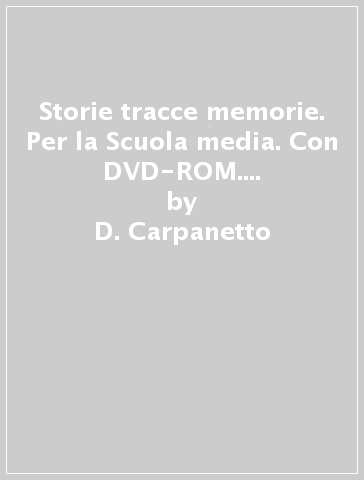 Storie tracce memorie. Per la Scuola media. Con DVD-ROM. Con e-book. Con espansione online. 1. - D. Carpanetto - F. Allegro - E. Bozzola