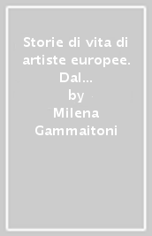 Storie di vita di artiste europee. Dal Medioevo alla contemporaneità