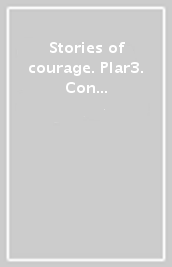 Stories of courage. Plar3. Con e-book. Con espansione online. Con DVD-ROM