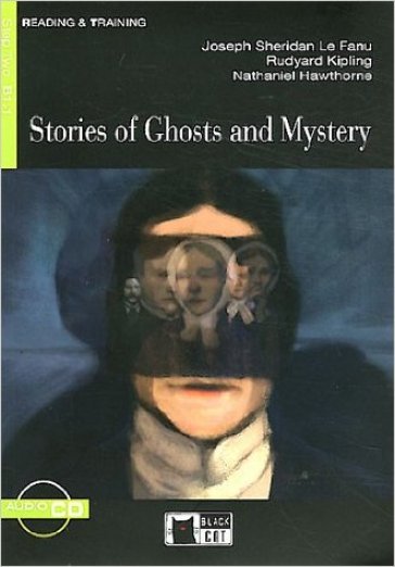 Stories of ghosts and mysteries. Con CD Audio - Le Fanu Joseph Sheridan - Joseph Rudyard Kipling - Nathaniel Hawthorne
