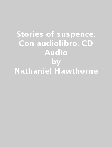 Stories of suspence. Con audiolibro. CD Audio - Nathaniel Hawthorne