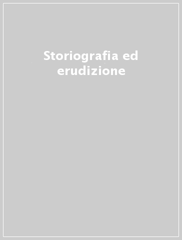 Storiografia ed erudizione