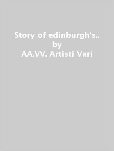 Story of edinburgh's.. - AA.VV. Artisti Vari