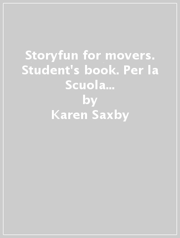Storyfun for movers. Student's book. Per la Scuola media. Con e-book. Con espansione online - Karen Saxby