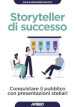 Storyteller di successo. Conquistare il pubblico con presentazioni stellari