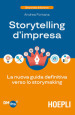 Storytelling d impresa. La nuova guida definitiva verso lo storymaking