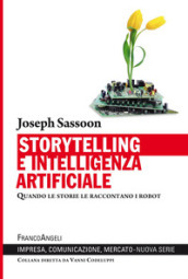 Storytelling e intelligenza artificiale. Quando le storie le raccontano i robot