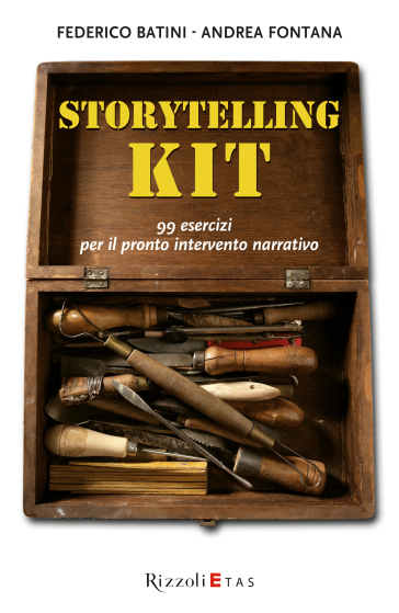 Storytelling kit. 99 esercizi per il pronto intervento narrativo - Andrea Fontana - Federico Batini