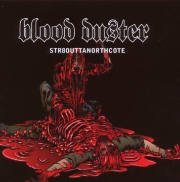 Str8 outta northcote - BLOOD DUSTER