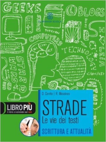 Strade. Scrittura e attualità. Con espansione online. Per le Scuole superiori - Daniele Cerrito - Rita Messineo