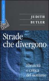 Strade che divergono. Ebraicità e critica del sionismo