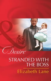 Stranded With The Boss (Mills & Boon Desire) (Billionaires and Babies, Book 63)