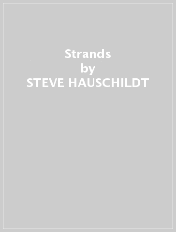 Strands - STEVE HAUSCHILDT