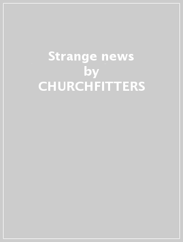 Strange news - CHURCHFITTERS