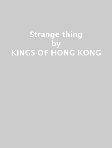 Strange thing - KINGS OF HONG KONG