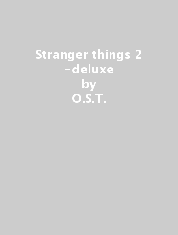 Stranger things 2 -deluxe - O.S.T.