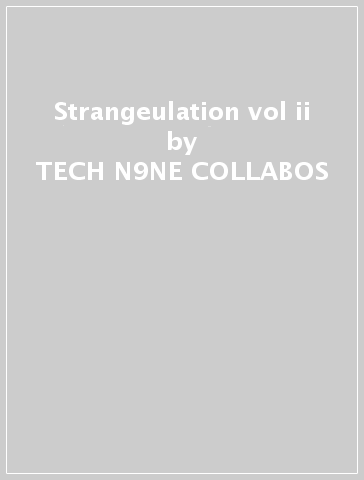 Strangeulation vol ii - TECH N9NE COLLABOS