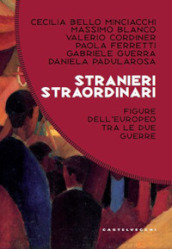 Stranieri straordinari. Figure dell europeo dell europeo tra le due guerre