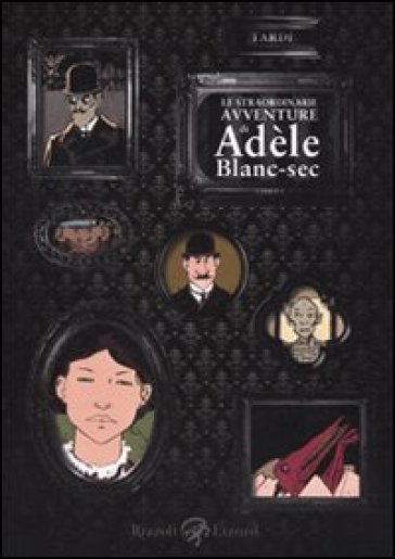 Straordinarie avventure di Adèle Blanc-Sec (Le). Vol. 1 - Jacques Tardi