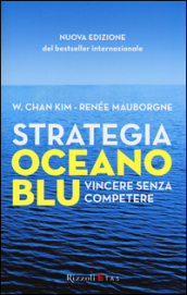 Strategia oceano blu. Vincere senza competere