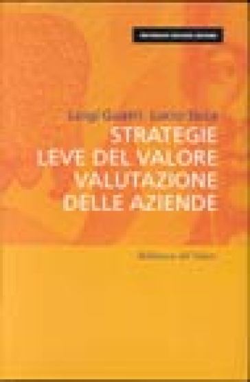 Strategie, leve del valore, valutazione delle aziende - Lucio Sicca - Luigi Guatri