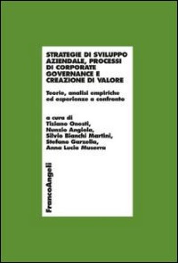 Strategie di sviluppo aziendale, processi di corporate governance e creazione di valore. Teorie, analisi empiriche ed esperienze a confronto