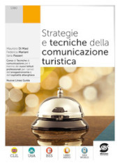 Strategie e tecniche della comunicazione turistica. Per il triennio degli Ist. professionali alberghieri. Con e-book. Con espansione online