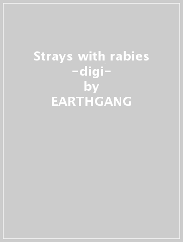 Strays with rabies -digi- - EARTHGANG