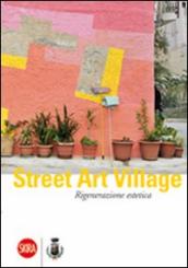 Street Art Village. Rigenerazione estetica