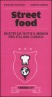 Street food. Ricette da tutto il mondo per italiani curiosi