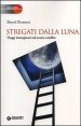 Stregati dalla luna. Viaggi immaginari sul nostro satellite