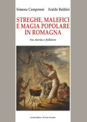 Streghe, malefici e magia popolare in Romagna. Tra storia e folklore