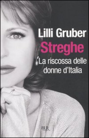 Streghe. La riscossa delle donne d'Italia - Lilli Gruber