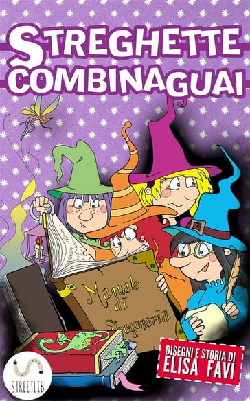 Streghette Combinaguai, libro illustrato per bambini - Elisa Favi