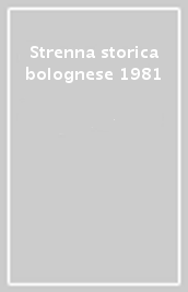 Strenna storica bolognese 1981