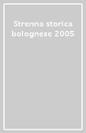 Strenna storica bolognese 2005