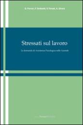 Stressati sul lavoro. La domanda di assistenza psicologica nelle aziende