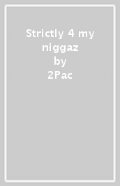 Strictly 4 my niggaz